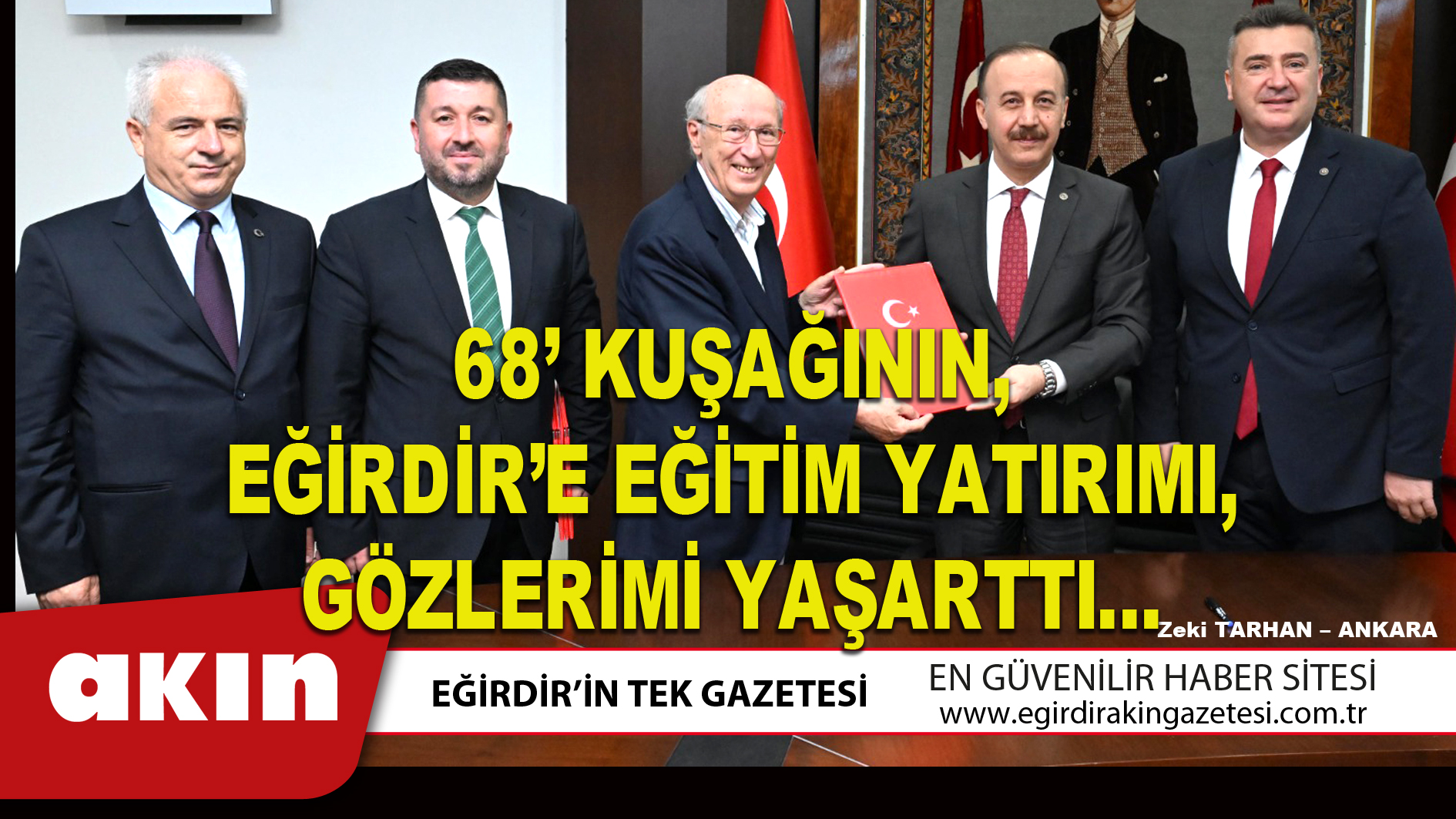 eğirdir haber,akın gazetesi,egirdir haberler,son dakika,68 KUŞAĞININ EĞİRDİR’E EĞİTİM YATIRIMI GÖZLERİMİ YAŞARTTI