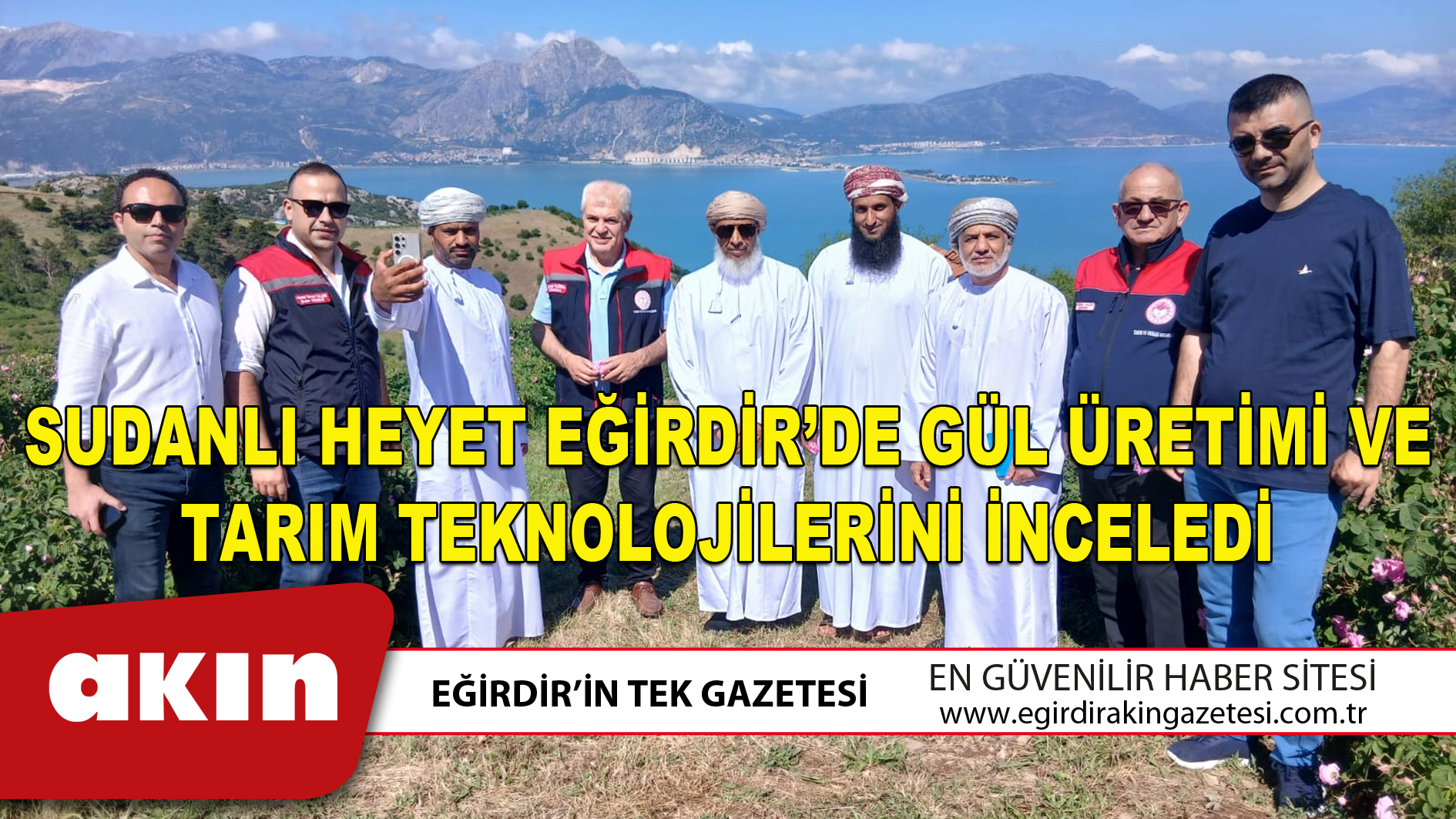 eğirdir haber,akın gazetesi,egirdir haberler,son dakika,SUDANLI HEYET EĞİRDİR’DE GÜL ÜRETİMİ VE TARIM TEKNOLOJİLERİNİ İNCELEDİ