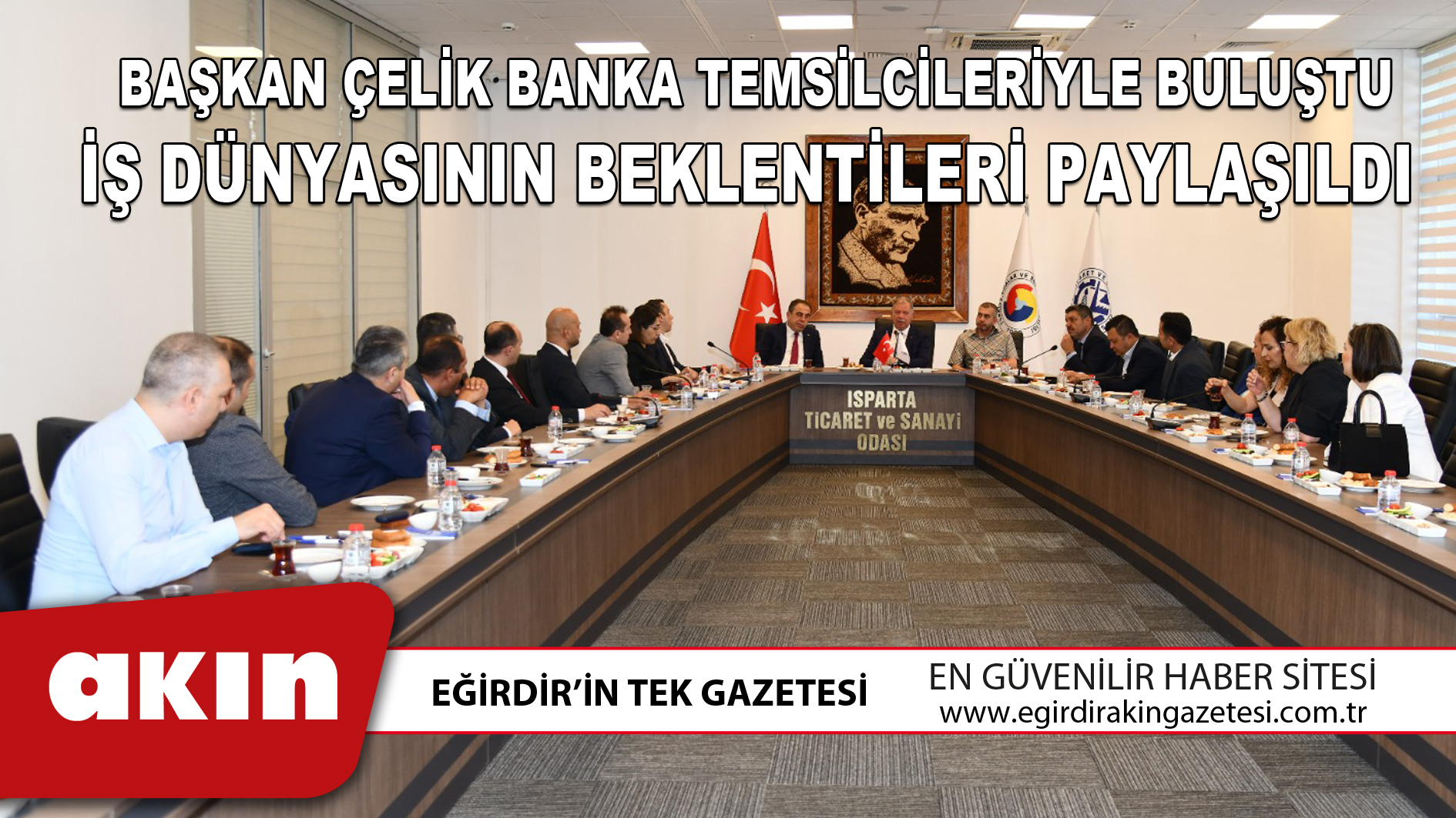 BAŞKAN ÇELİK BANKA TEMSİLCİLERİYLE BULUŞTU