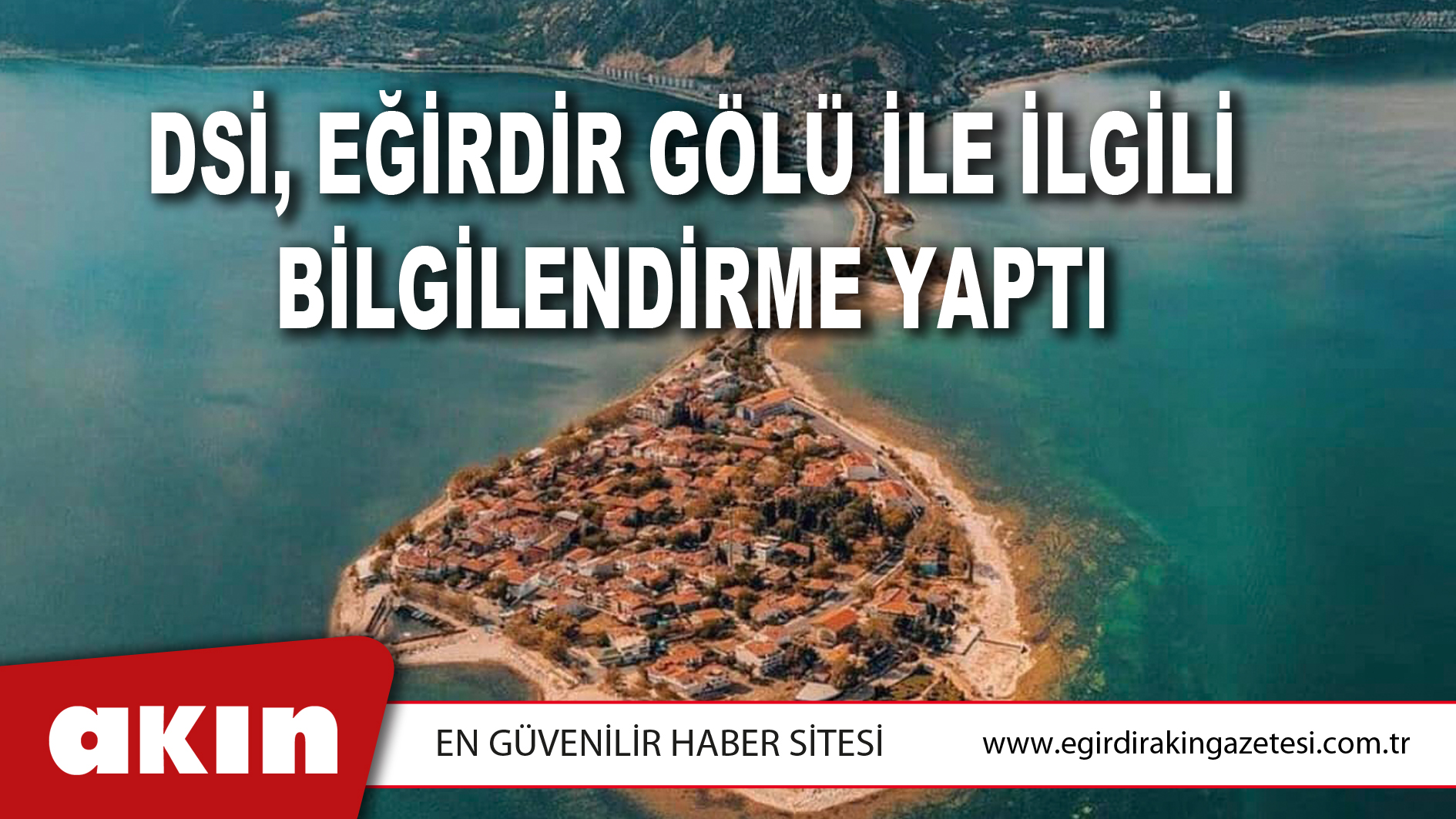 DSİ, EĞİRDİR GÖLÜ İLE İLGİLİ BİLGİLENDİRME YAPTI