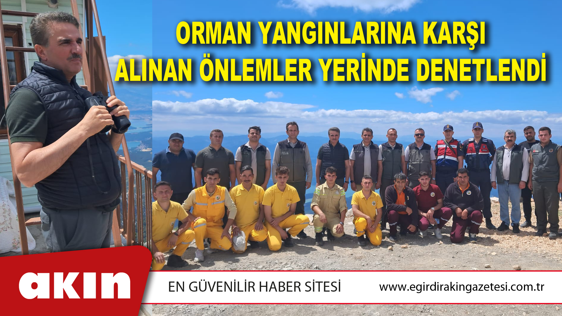 ORMAN YANGINLARINA KARŞI ALINAN ÖNLEMLER YERİNDE DENETLENDİ