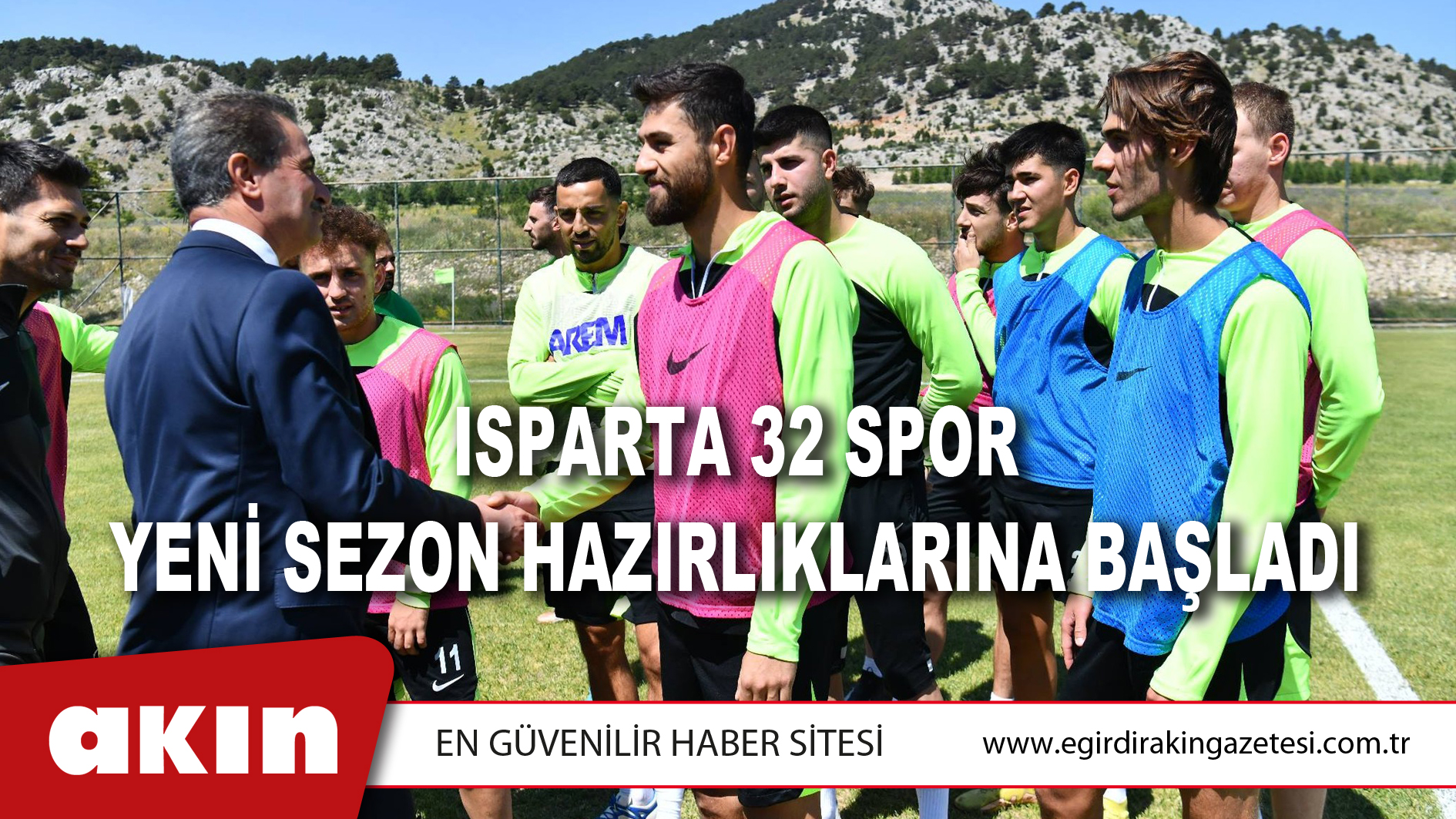 eğirdir haber,akın gazetesi,egirdir haberler,son dakika,Isparta 32 Spor Yeni Sezon Hazırlıklarına Başladı