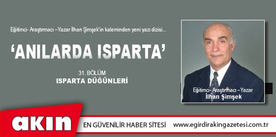 eğirdir haber,akın gazetesi,egirdir haberler,son dakika,ANILARDA ISPARTA (31.BÖLÜM)