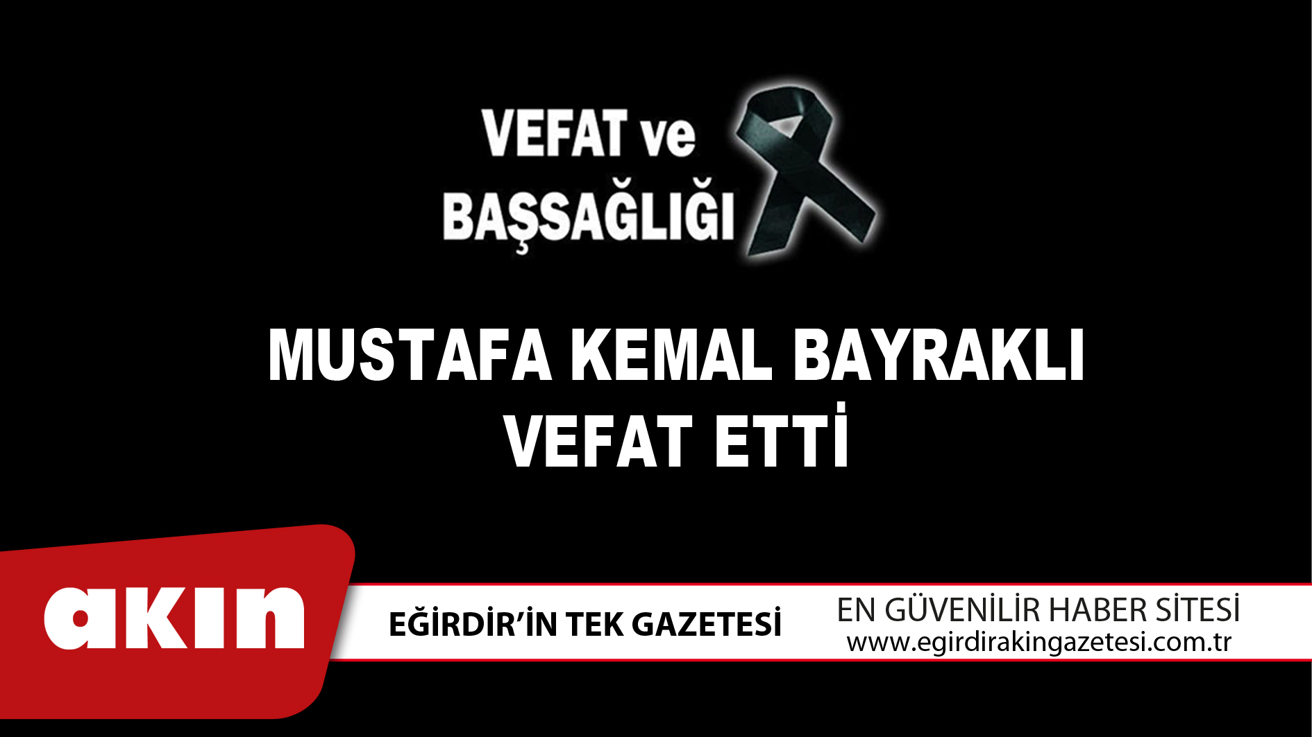MUSTAFA KEMAL BAYRAKLI VEFAT ETTİ