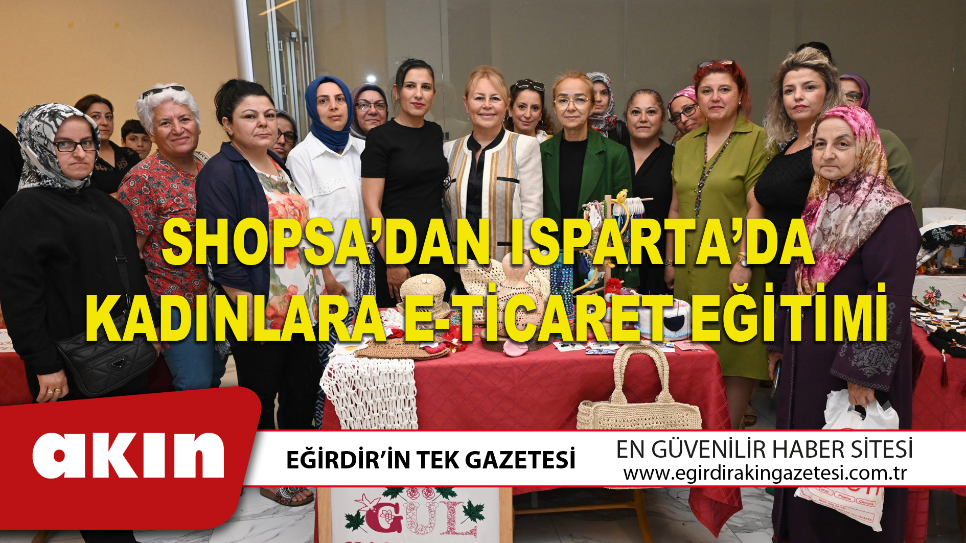 eğirdir haber,akın gazetesi,egirdir haberler,son dakika,SHOPSA’DAN ISPARTA’DA KADINLARA E-TİCARET EĞİTİMİ