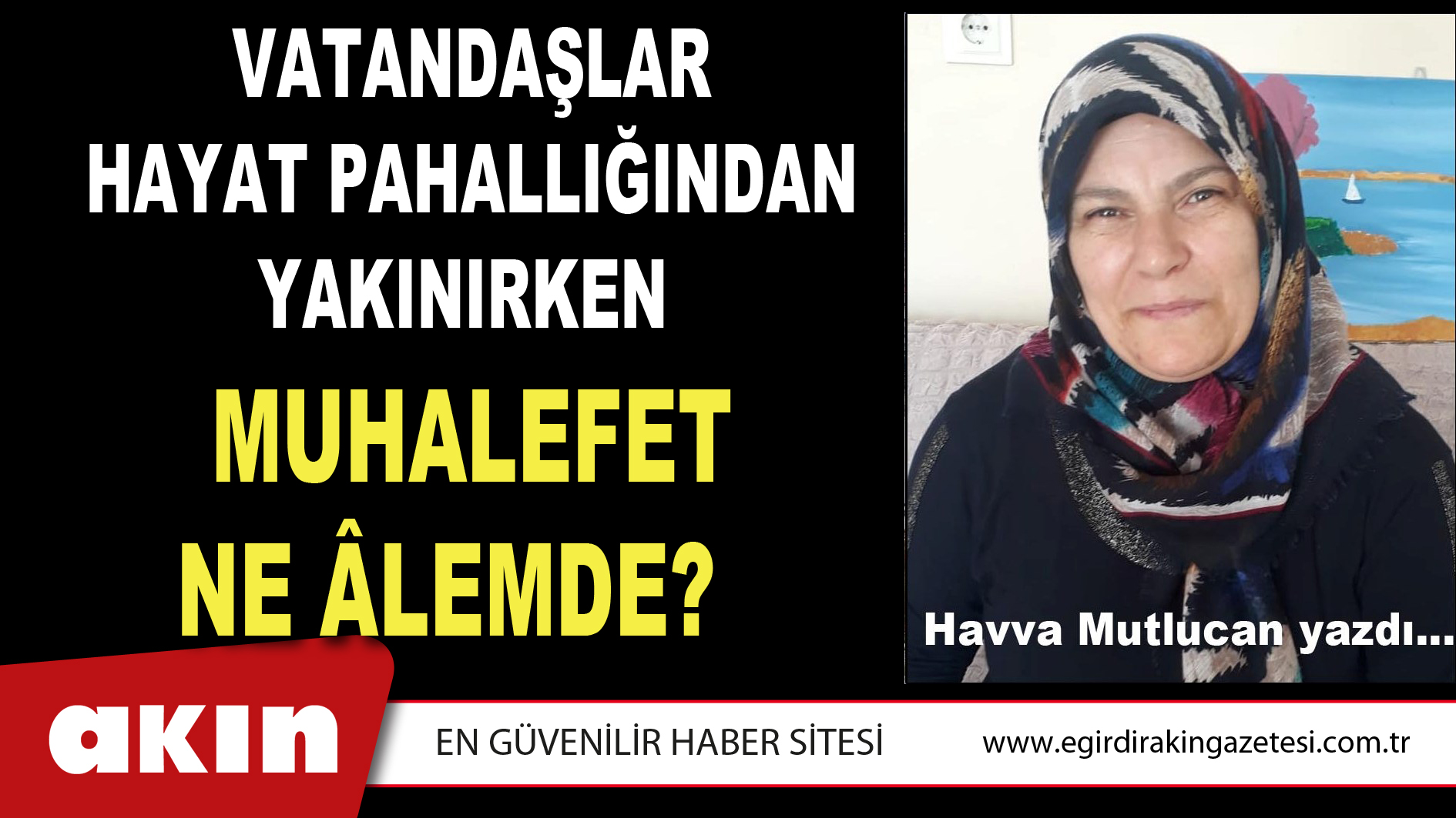 VATANDAŞLAR HAYAT PAHALLIĞINDAN YAKINIRKEN  MUHALEFET NE ÂLEMDE?  