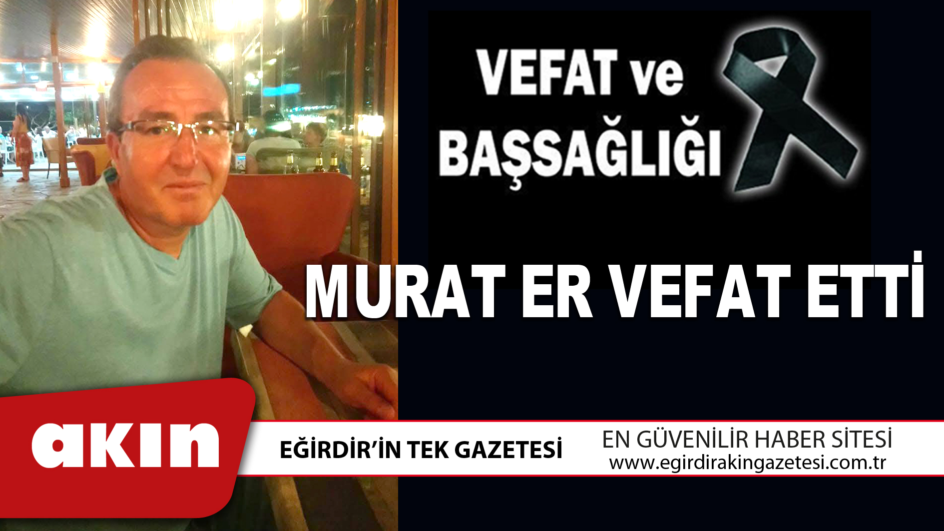 MURAT ER VEFAT ETTİ