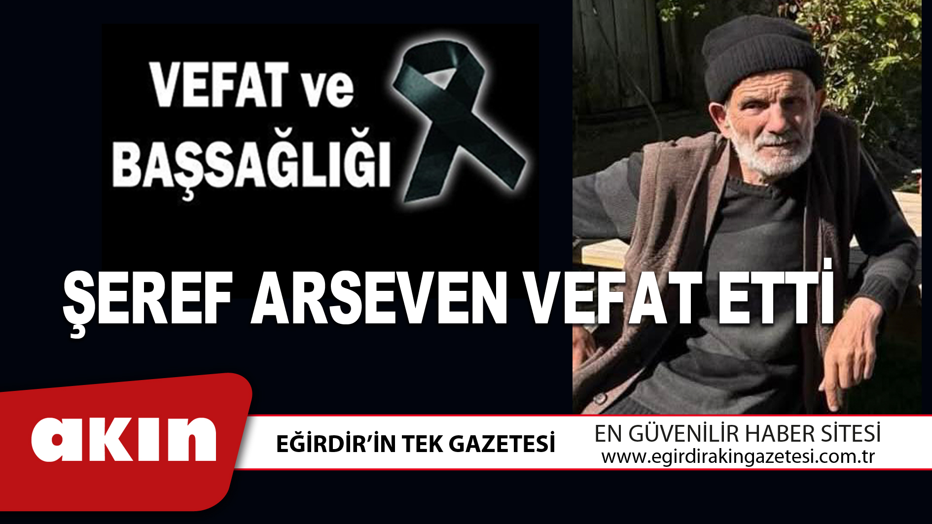 eğirdir haber,akın gazetesi,egirdir haberler,son dakika,ŞEREF ARSEVEN VEFAT ETTİ