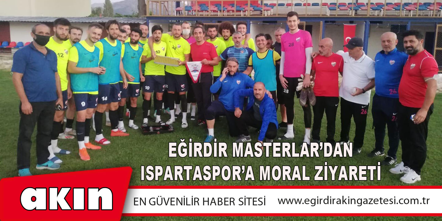 Eğirdir Masterlar’dan Ispartaspor’a Moral Ziyareti