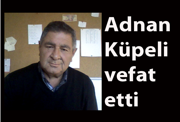 Adnan Küpeli vefat etti