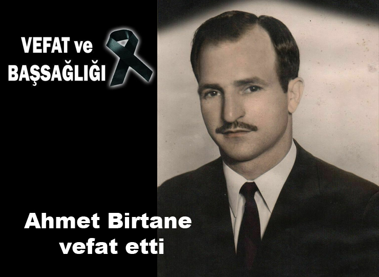 Ahmet Birtane vefat etti