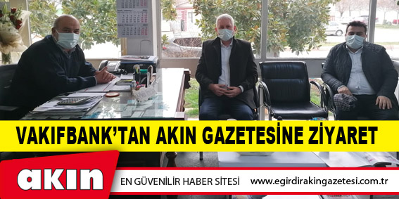 eğirdir haber,akın gazetesi,egirdir haberler,son dakika,VAKIFBANK’TAN AKIN GAZETESİNE ZİYARET