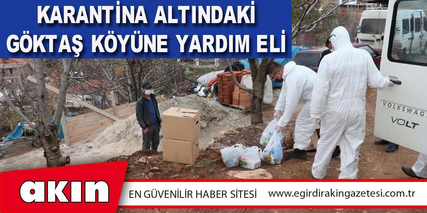 Karantina Altındaki Göktaş Köyüne Yardım Eli