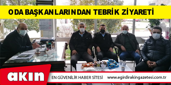 ODA BAŞKANLARINDAN TEBRİK ZİYARETİ