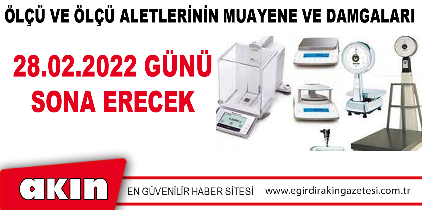 Ölçü Ve Ölçü Aletlerinin Muayene Ve Damgaları 28.02.2022 Günü Sona Erecek