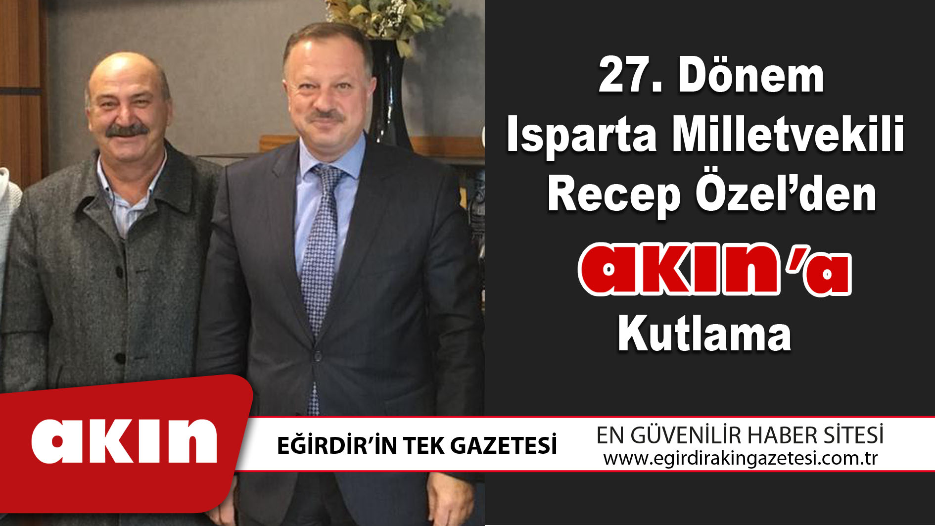 27. Dönem Isparta Milletvekili Recep Özel'den Akın'a Kutlama