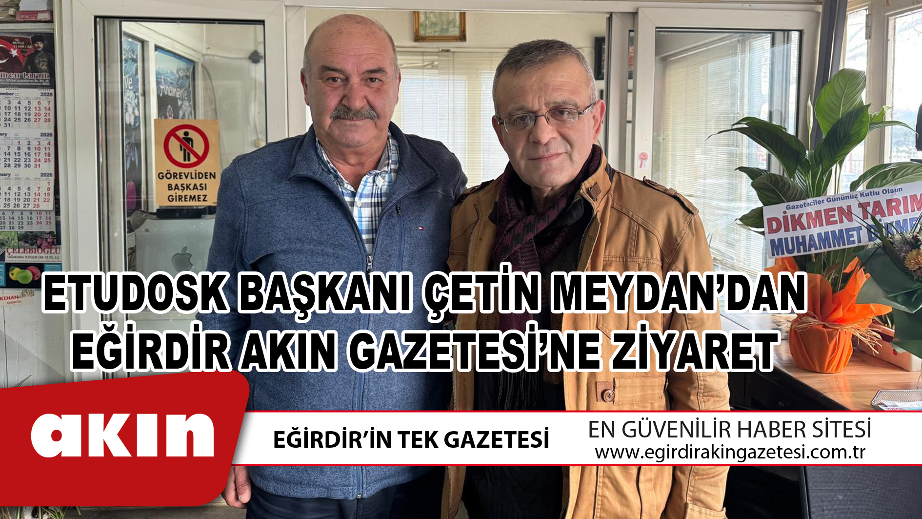 eğirdir haber,akın gazetesi,egirdir haberler,son dakika,ETUDOSK BAŞKANI ÇETİN MEYDAN’DAN EĞİRDİR AKIN GAZETESİ’NE ZİYARET