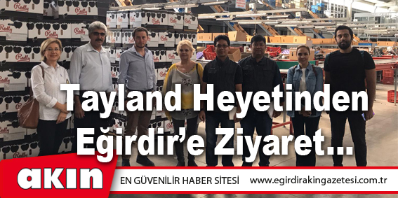 Tayland Heyetinden Eğirdir’e Ziyaret…