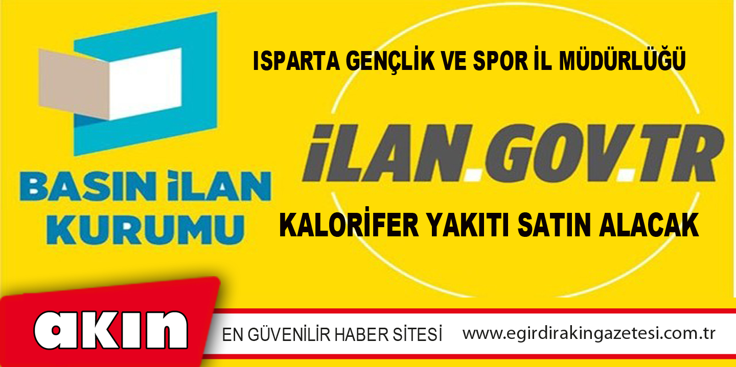 eğirdir haber,akın gazetesi,egirdir haberler,son dakika,ISPARTA GENÇLİK VE SPOR İL MÜDÜRLÜĞÜ KALORİFER YAKITI SATIN ALACAK