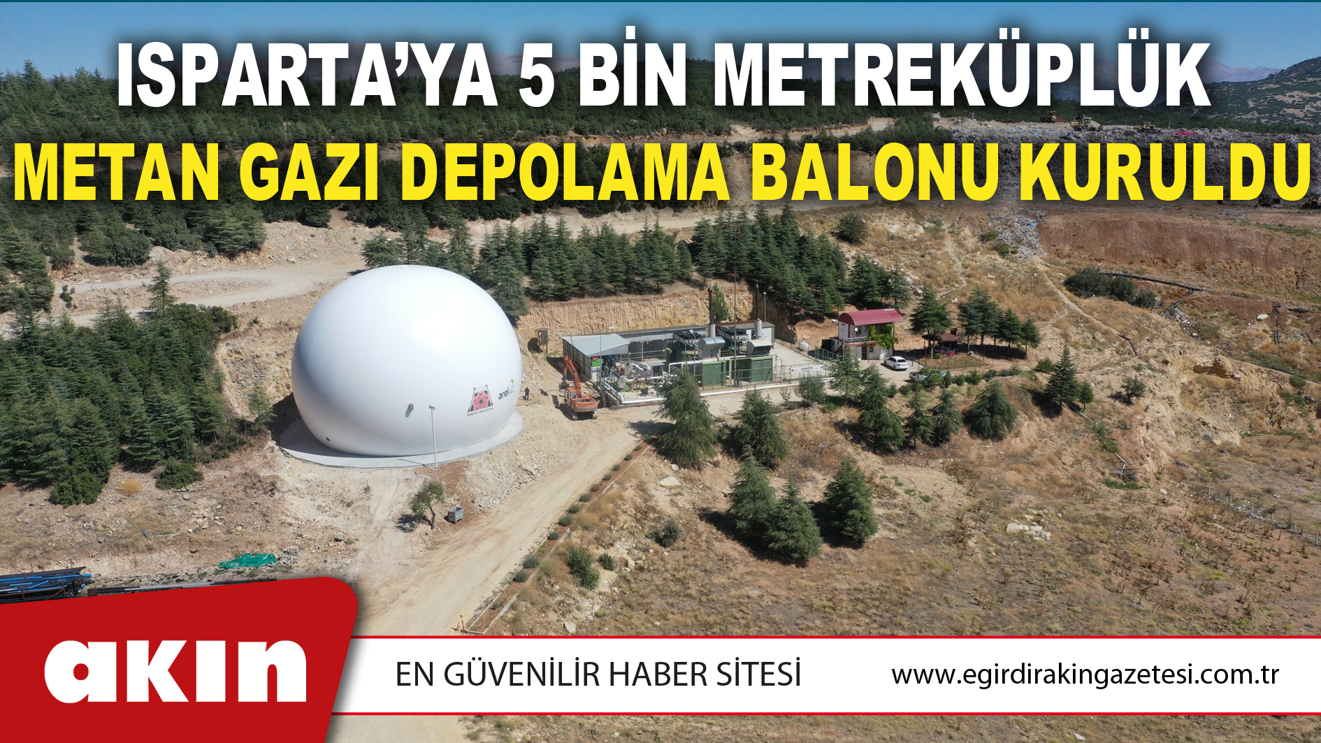 Isparta’ya 5 Bin Metreküplük Metan Gazı Depolama Balonu Kuruldu