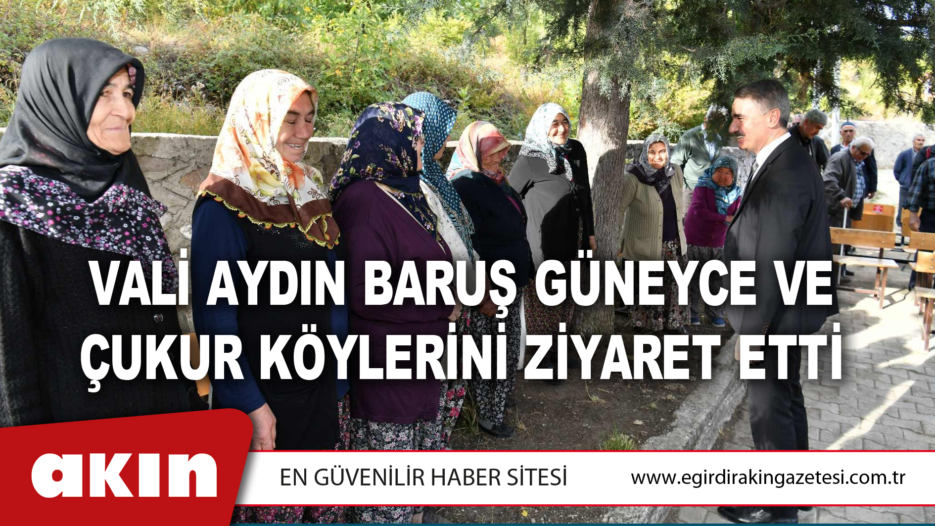 VALİ AYDIN BARUŞ GÜNEYCE VE ÇUKUR KÖYLERİNİ ZİYARET ETTİ