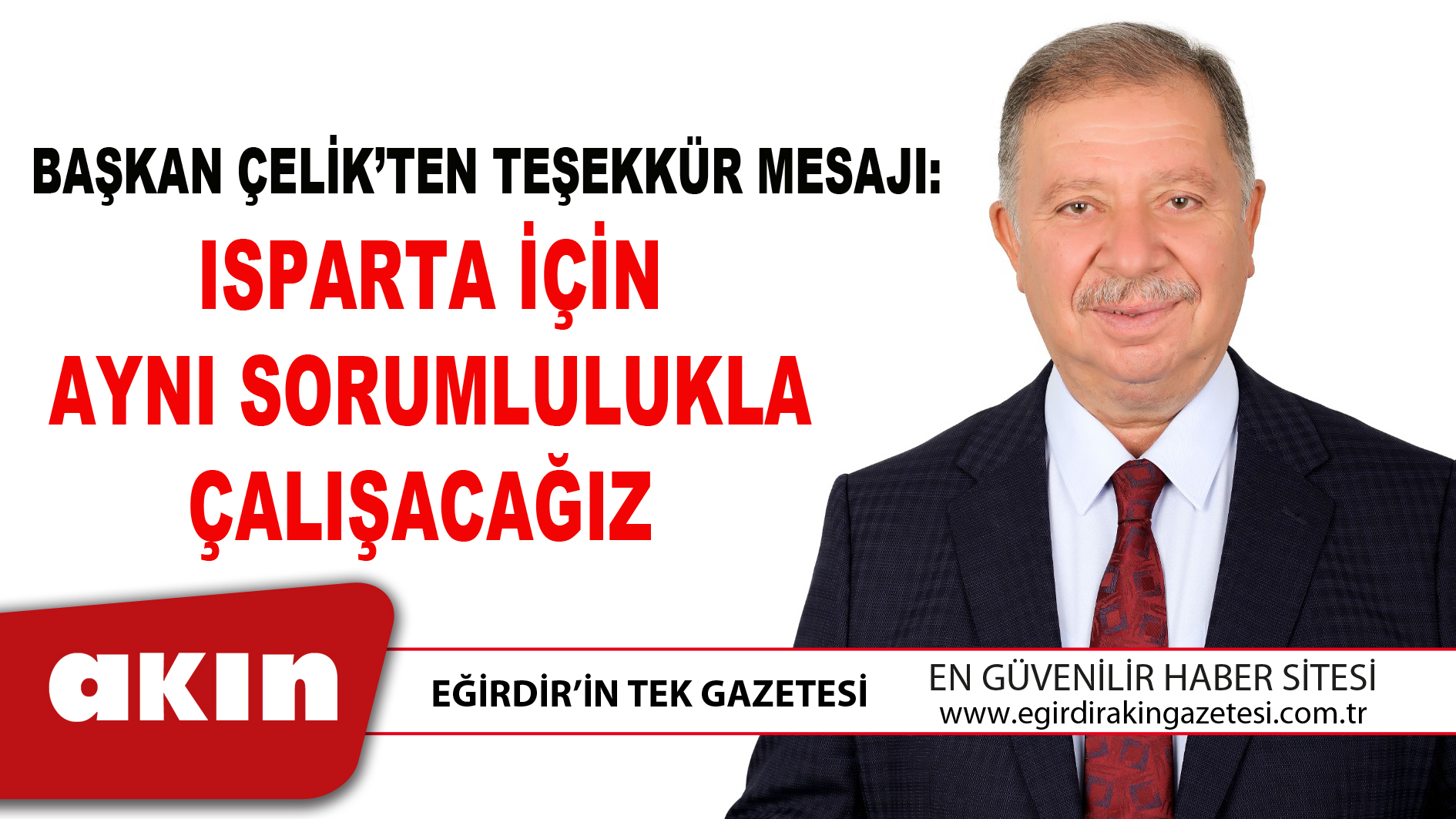 ISPARTA İÇİN AYNI SORUMLULUKLA ÇALIŞACAĞIZ