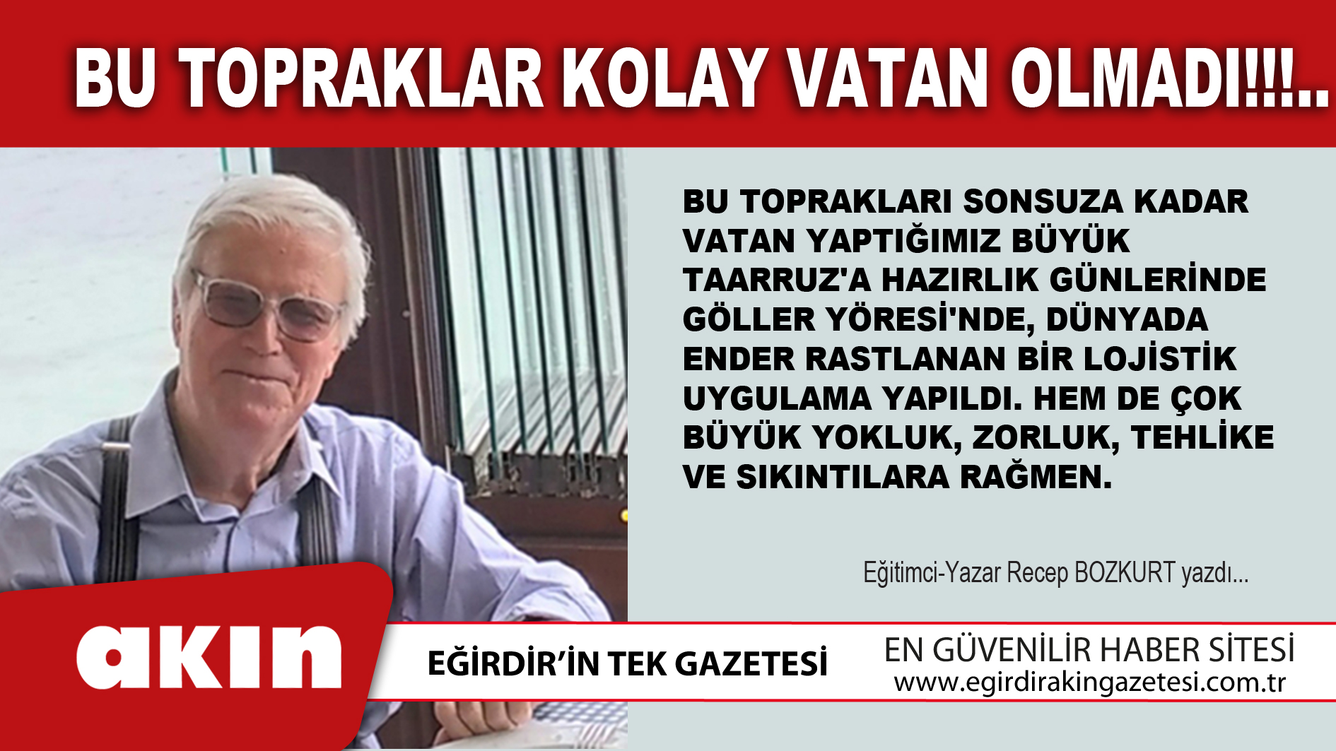 eğirdir haber,akın gazetesi,egirdir haberler,son dakika,Bu Topraklar Kolay Vatan Olmadı