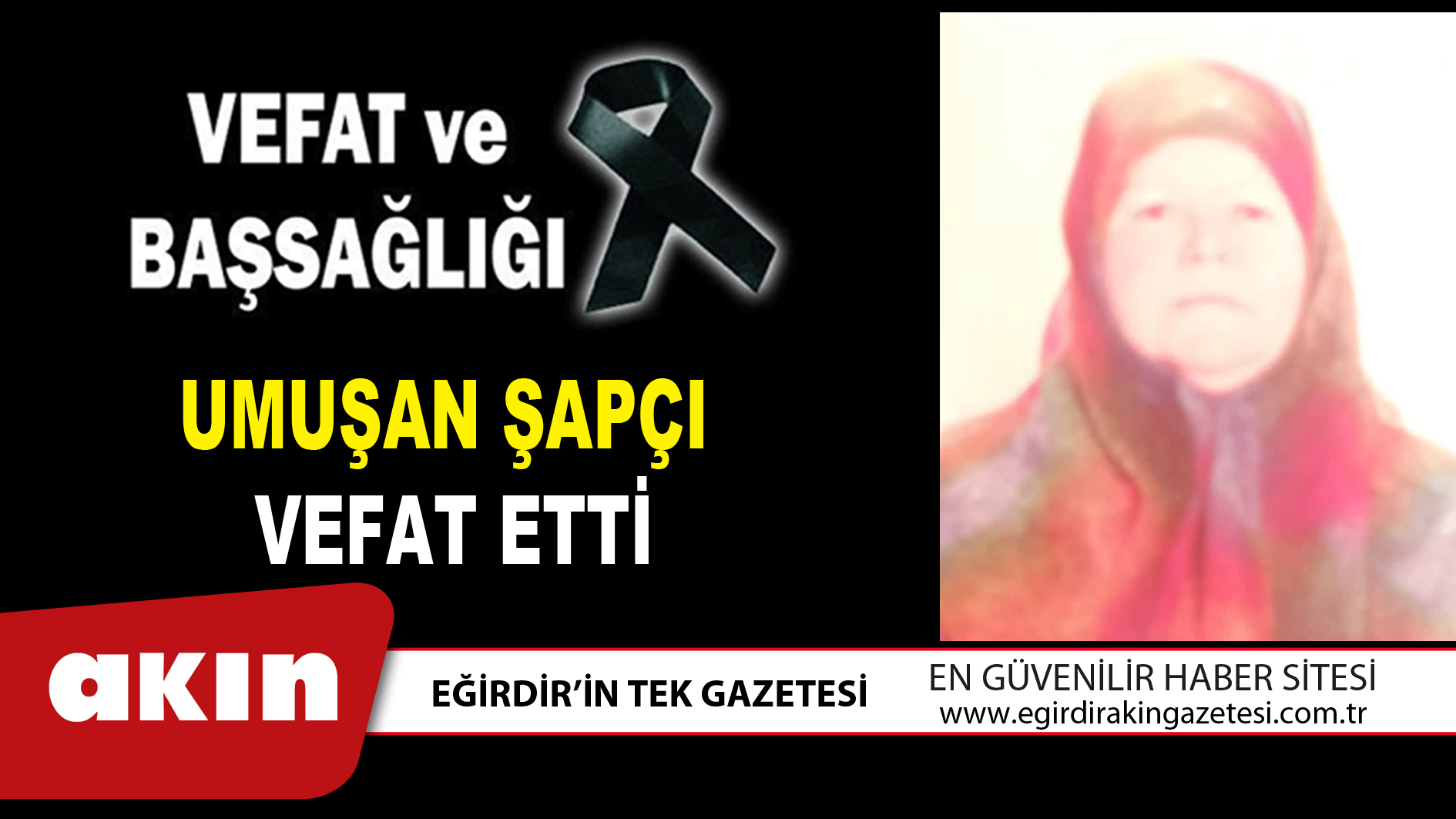 UMUŞAN ŞAPÇI VEFAT ETTİ