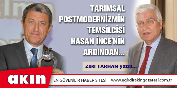 TARIMSAL POSTMODERNİZMİN TEMSİLCİSİ HASAN İNCE'NİN ARDINDAN...