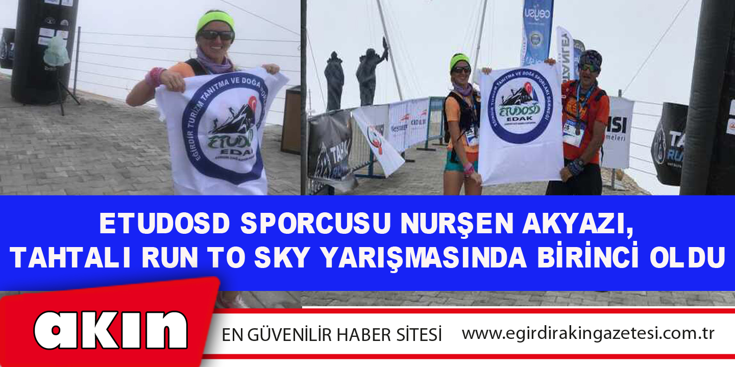 ETUDOSD Sporcusu Nurşen Akyazı, Tahtalı Run To Sky Yarışmasında Birinci Oldu