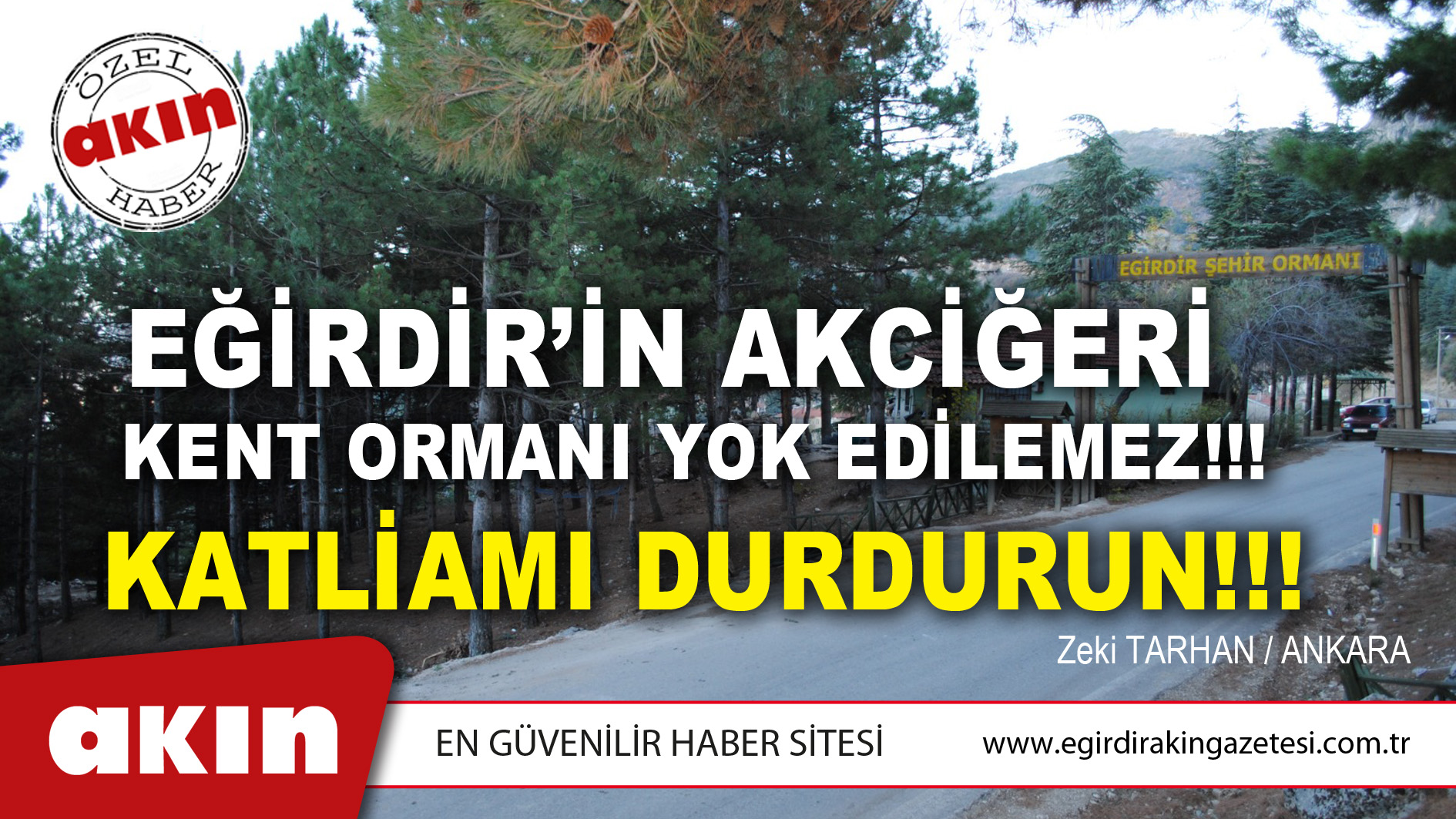 EĞİRDİR’İN AKCİĞERİ  KENT ORMANI YOK EDİLEMEZ!!!