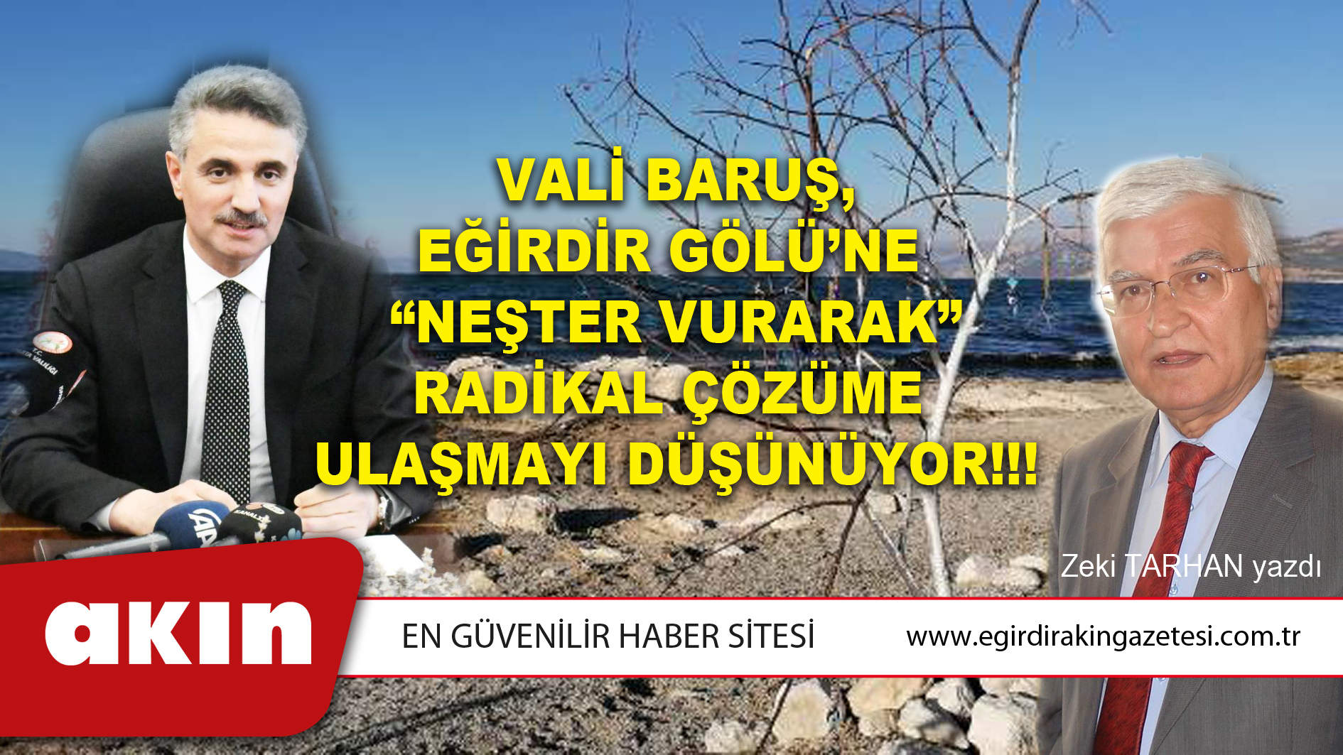 eğirdir haber,akın gazetesi,egirdir haberler,son dakika,Vali Baruş, Eğirdir Gölü’ne “Neşter Vurarak” Radikal Çözüme Ulaşmayı Düşünüyor!!!