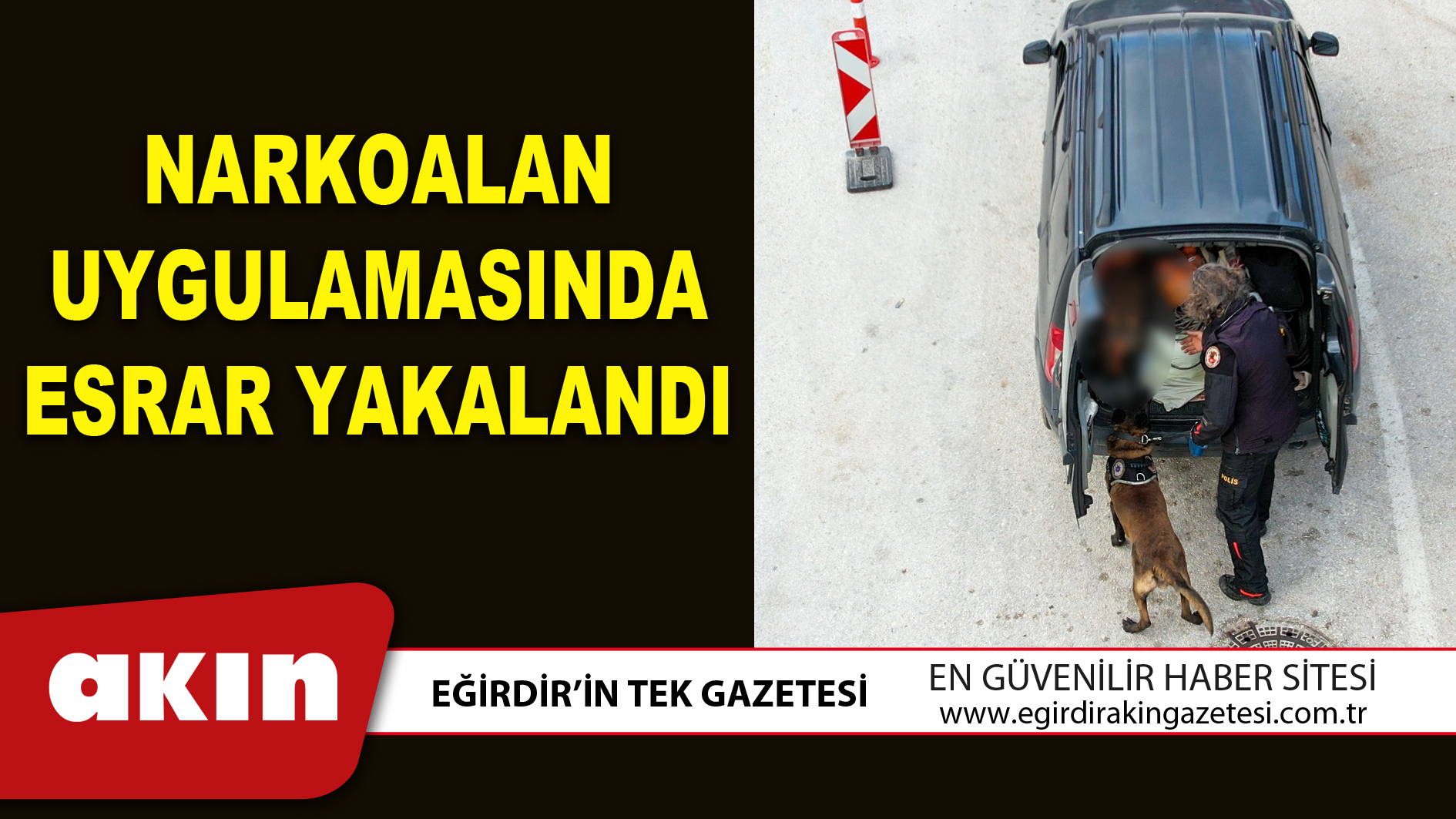 NARKOALAN UYGULAMASINDA ESRAR YAKALANDI