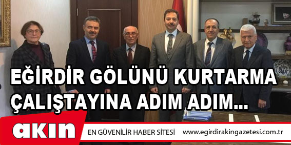 eğirdir haber,akın gazetesi,egirdir haberler,son dakika,EĞİRDİR GÖLÜNÜ KURTARMA ÇALIŞTAYINA ADIM ADIM...