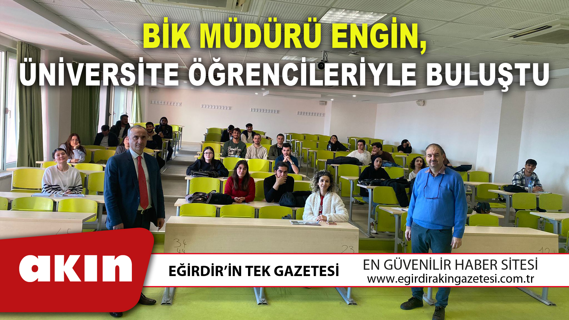 BİK MÜDÜRÜ ENGİN, ÜNİVERSİTE ÖĞRENCİLERİYLE BULUŞTU