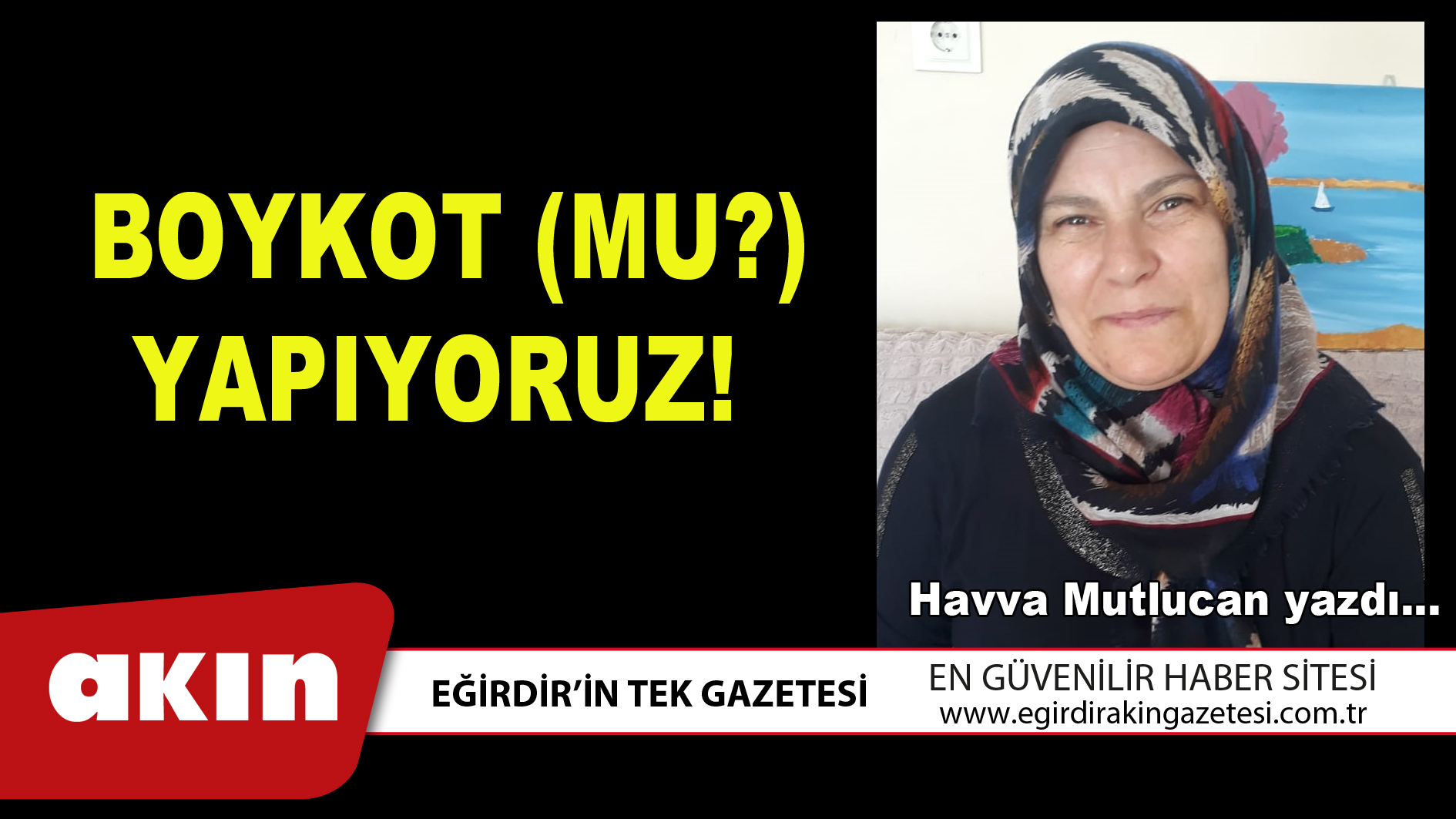 eğirdir haber,akın gazetesi,egirdir haberler,son dakika,BOYKOT (MU?) YAPIYORUZ!