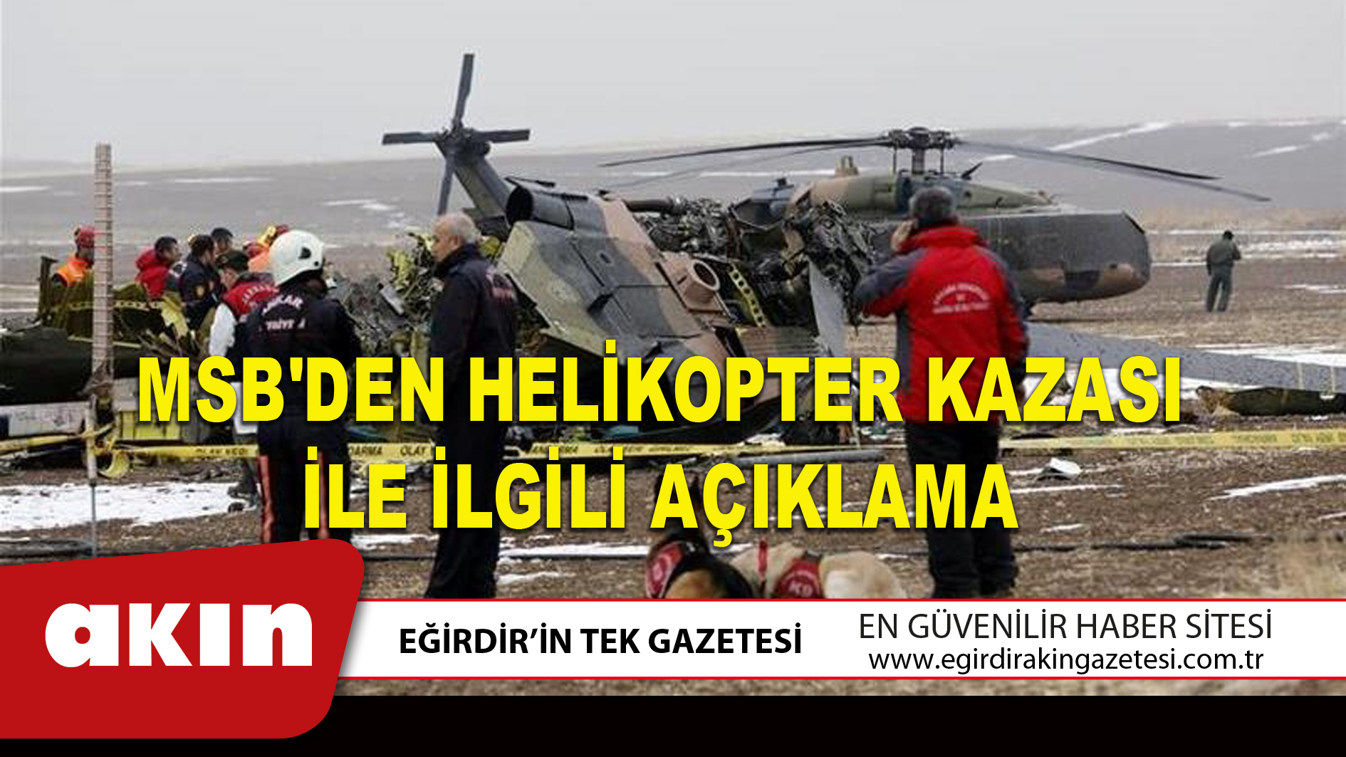 eğirdir haber,akın gazetesi,egirdir haberler,son dakika,MSB'DEN HELİKOPTER KAZASI İLE İLGİLİ AÇIKLAMA
