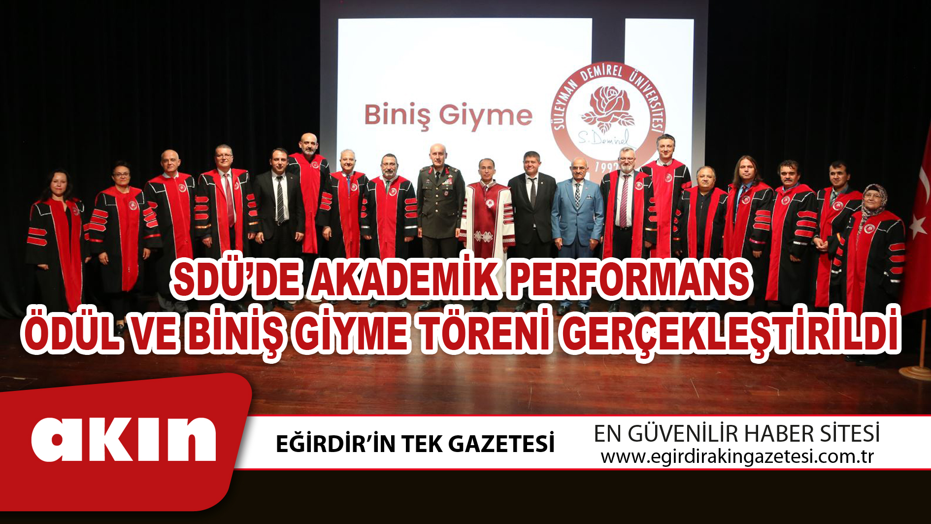 eğirdir haber,akın gazetesi,egirdir haberler,son dakika,SDÜ’de Akademik Performans Ödül ve Biniş Giyme Töreni Gerçekleştirildi
