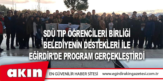 SDÜ Tıp Öğrencileri Birliği Belediyenin Destekleri İle Eğirdir'de Program Gerçekleştirdi