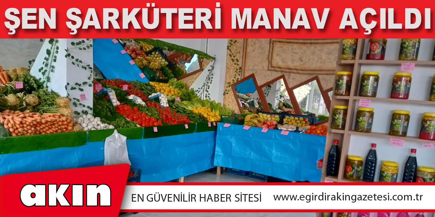 ŞEN Şarküteri Manav Açıldı