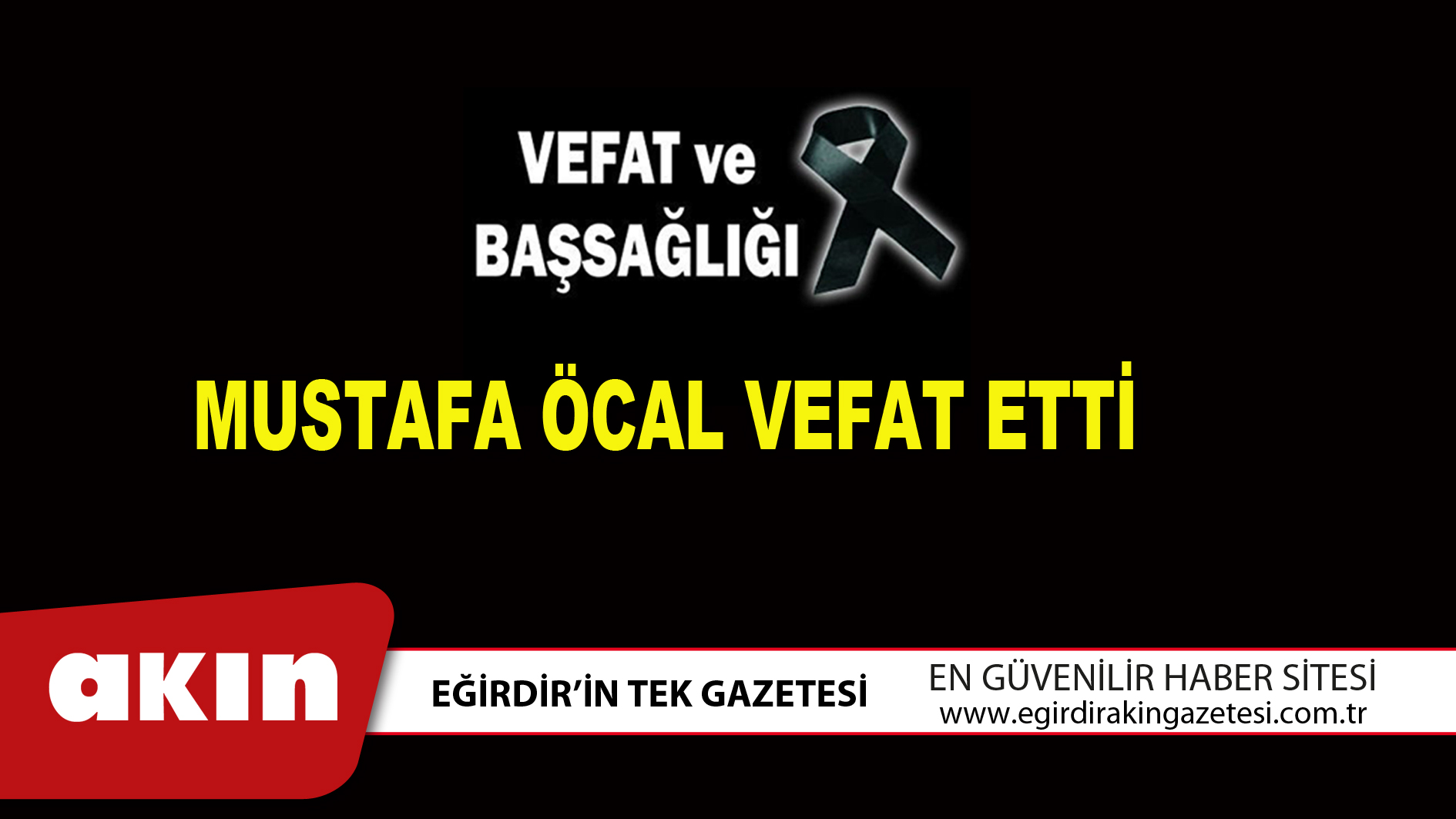 eğirdir haber,akın gazetesi,egirdir haberler,son dakika,MUSTAFA ÖCAL VEFAT ETTİ