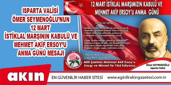 Isparta Valisi Ömer Seymenoğlu’nun 12 Mart İstiklal Marşının Kabulü Ve Mehmet Akif Ersoy’u Anma Günü Mesajı