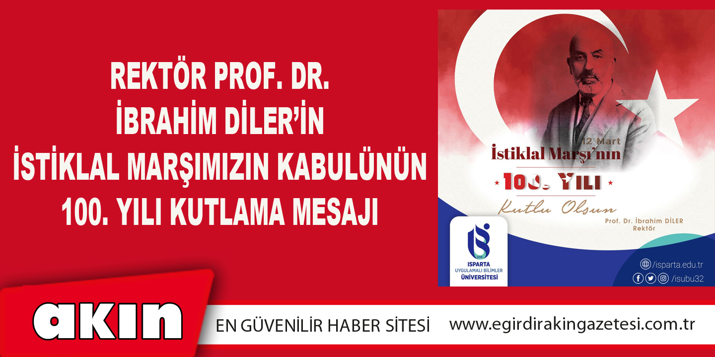 Rektör Prof. Dr. İbrahim Diler’in İstiklal Marşımızın Kabulünün 100. Yılı Kutlama Mesajı