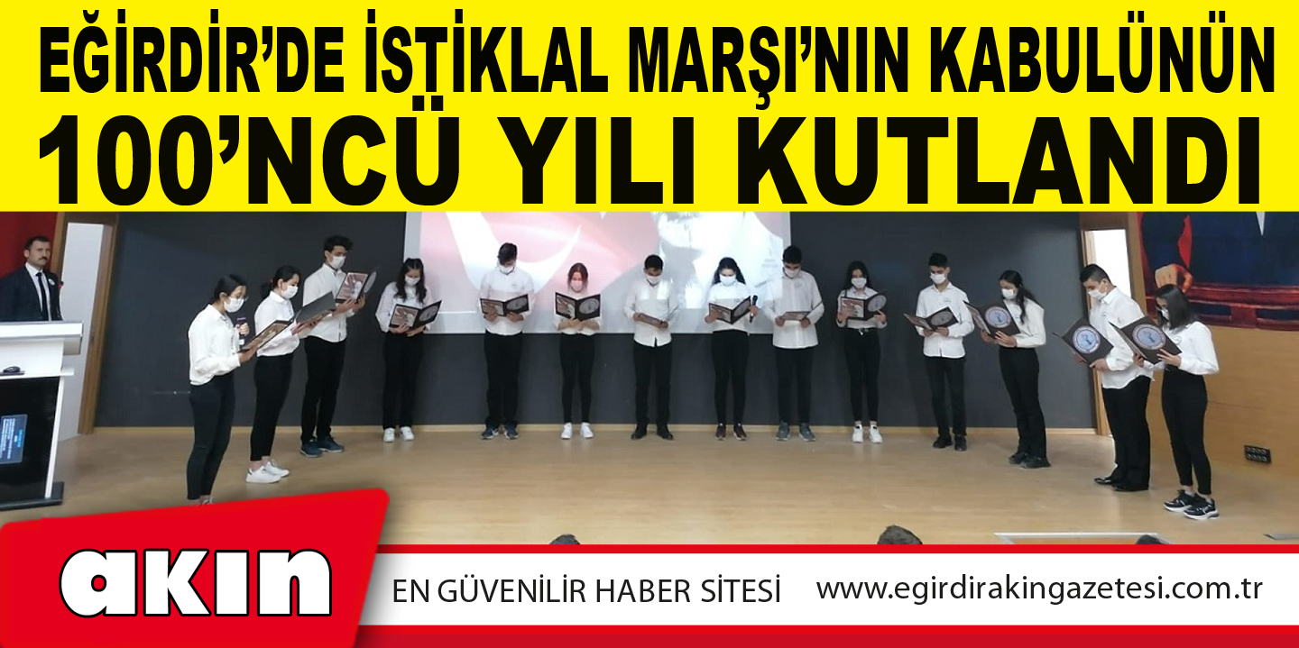 EĞİRDİR’DE İSTİKLAL MARŞI’NIN KABULÜNÜN 100’NCÜ YILI KUTLANDI