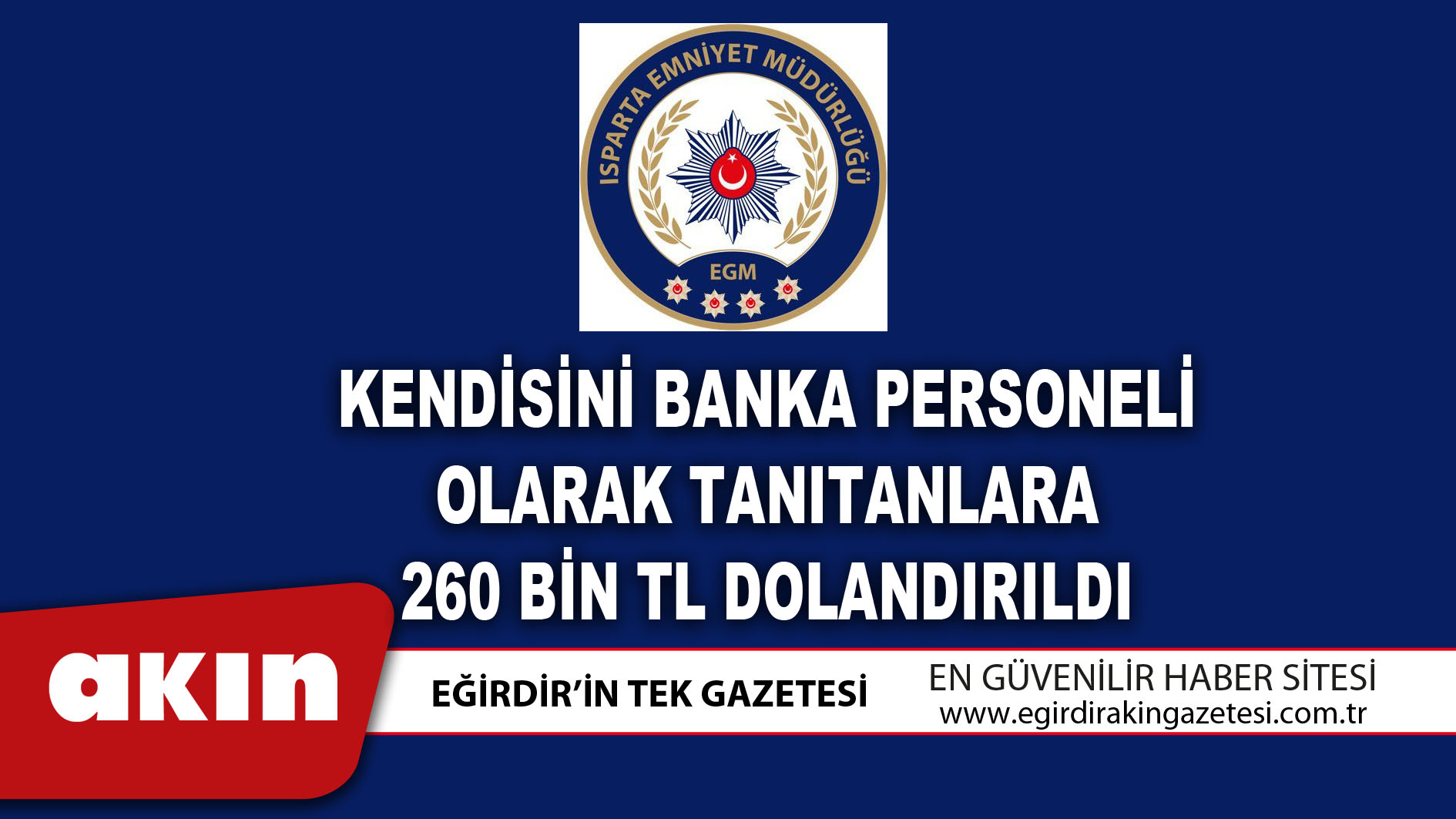 KENDİSİNİ BANKA PERSONELİ OLARAK TANITANLARA 260 BİN TL DOLANDIRILDI