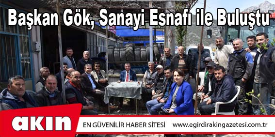 Başkan Gök Sanayi Esnafı ile Buluştu