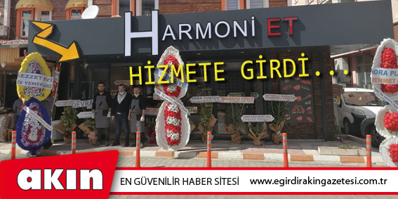 HARMONİ ET HİZMETE GİRDİ...