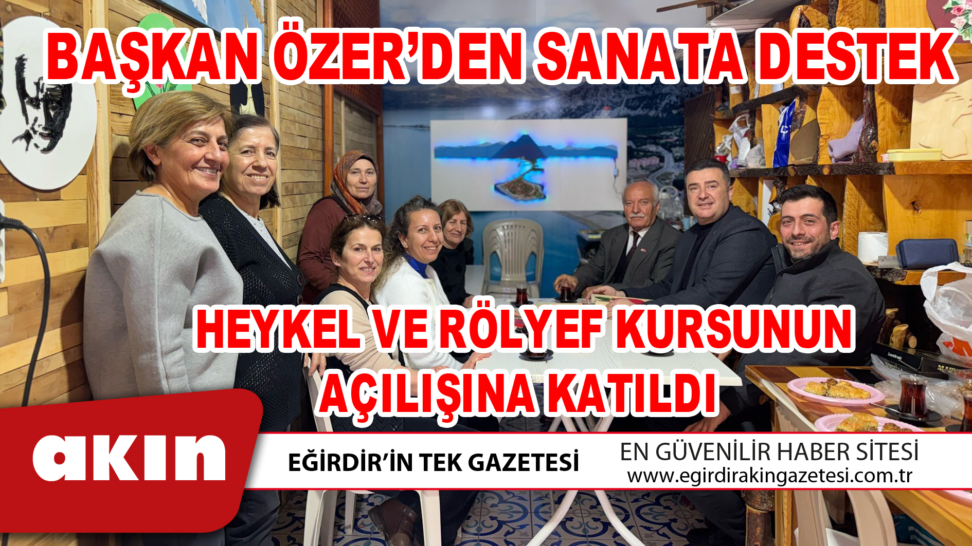 BAŞKAN ÖZER’DEN SANATA DESTEK HEYKEL VE RÖLYEF KURSUNUN AÇILIŞINA KATILDI