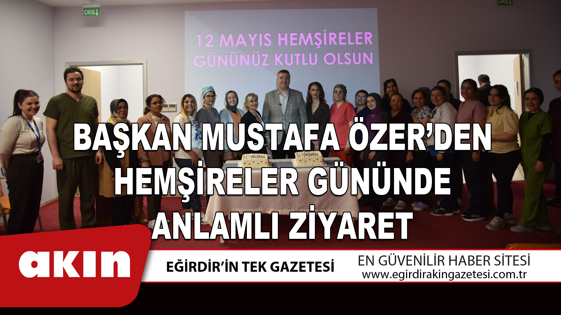 BAŞKAN MUSTAFA ÖZER’DEN HEMŞİRELER GÜNÜNDE ANLAMLI ZİYARET