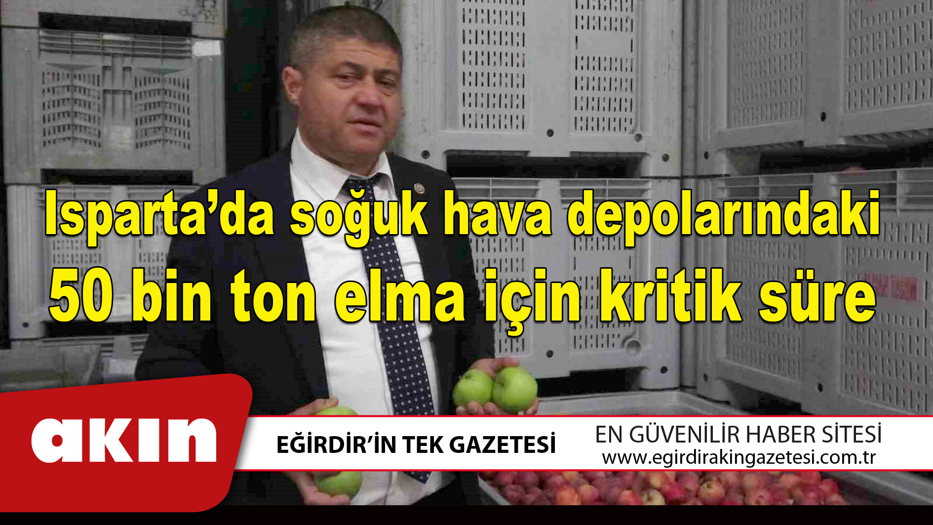 eğirdir haber,akın gazetesi,egirdir haberler,son dakika,Isparta’da soğuk hava depolarındaki 50 bin ton elma için kritik süre